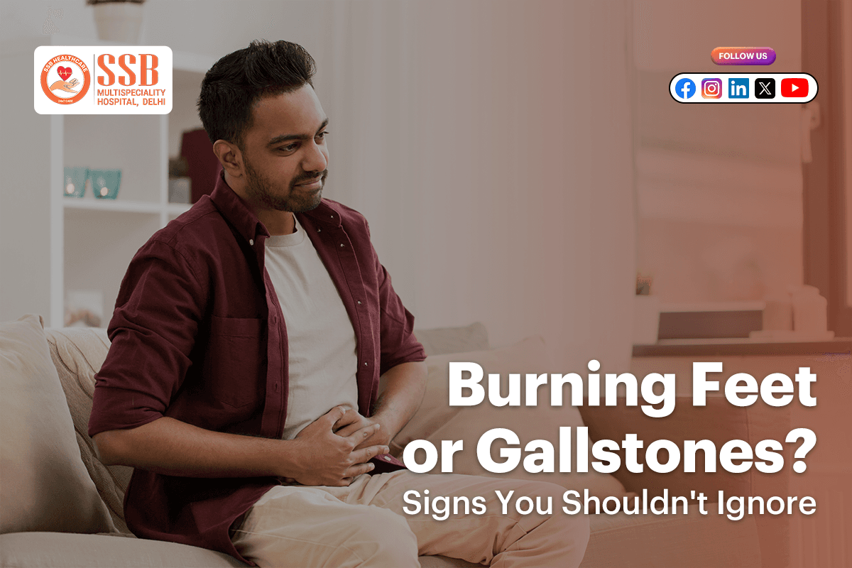 Burning Feet or Gallstones? Signs You Shouldn't Ignore